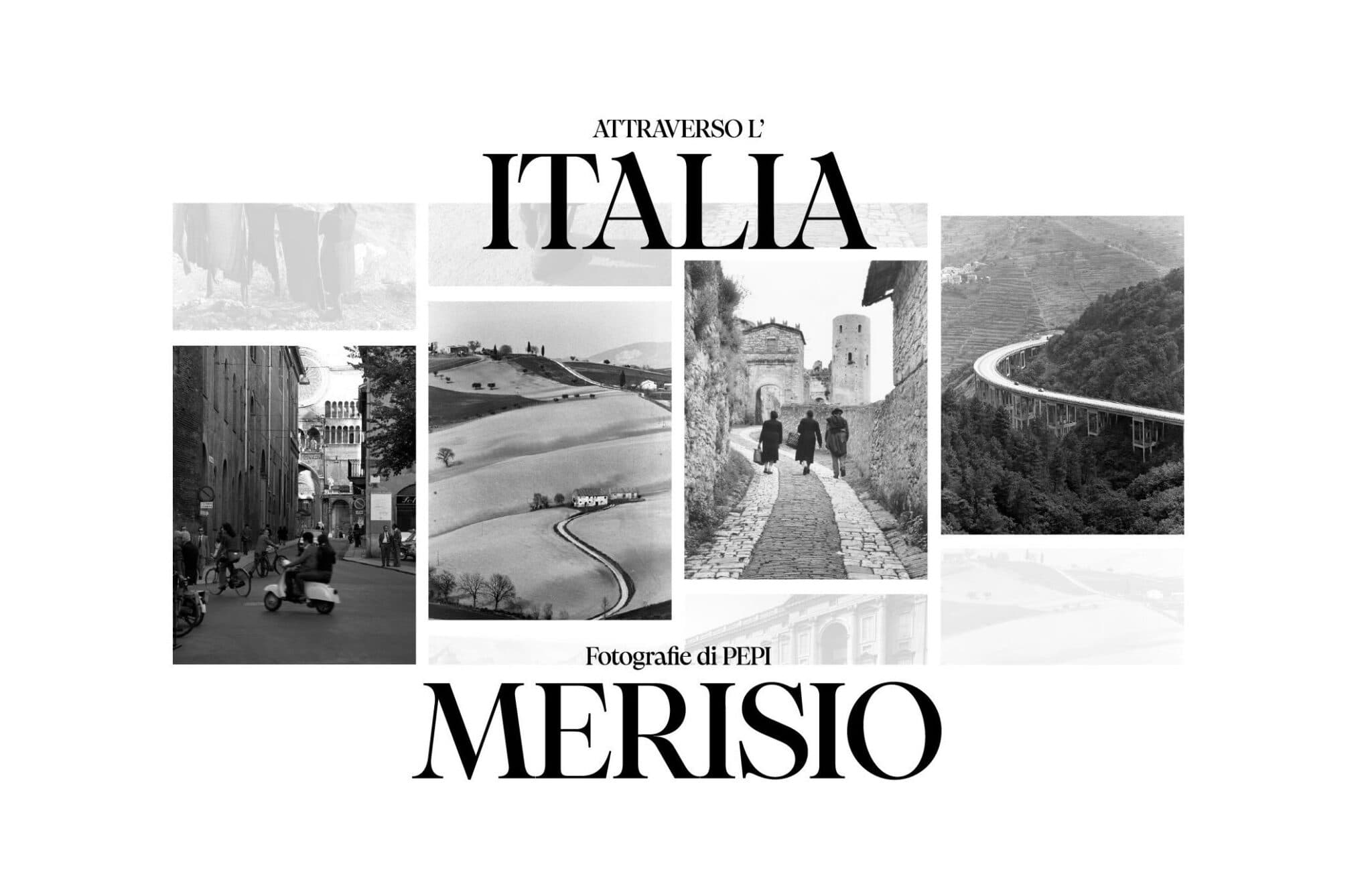 Black-and-white collage of Italian landscapes, historic streets, and architecture from Pepi Merisio’s photography